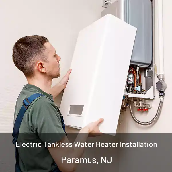  Electric Tankless Water Heater Installation Paramus, NJ
