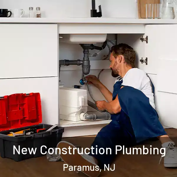  New Construction Plumbing Paramus, NJ