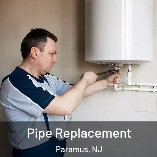  Pipe Replacement Paramus, NJ