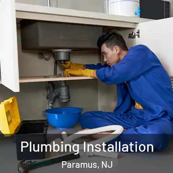  Plumbing Installation Paramus, NJ