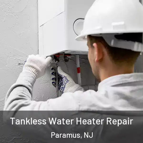  Tankless Water Heater Repair Paramus, NJ