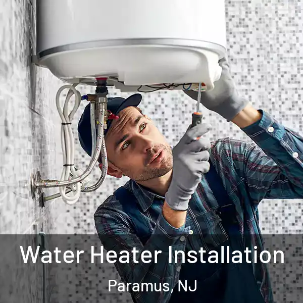  Water Heater Installation Paramus, NJ